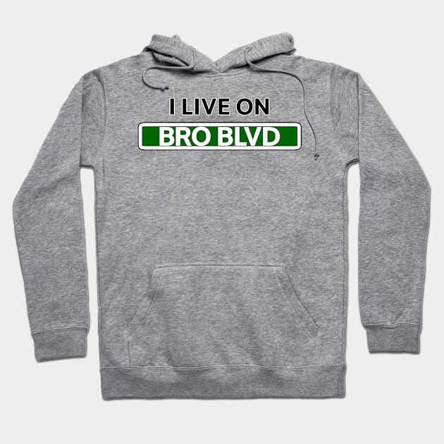 I live on Bro Blvd Hoodie by Mookle